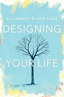 Designing Your Life: How to Build a Well-Lived, Joyful Life